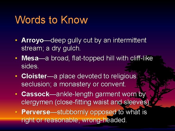 Words to Know • Arroyo—deep gully cut by an intermittent stream; a dry gulch.