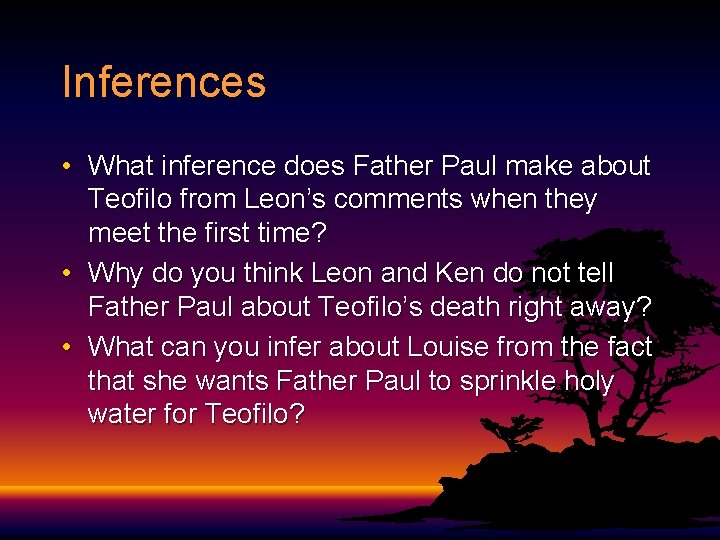 Inferences • What inference does Father Paul make about Teofilo from Leon’s comments when