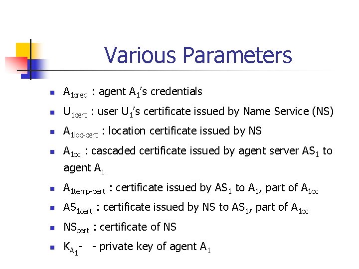 Various Parameters n A 1 cred : agent A 1’s credentials n U 1