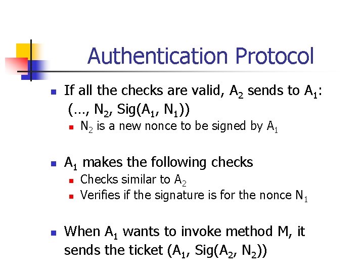 Authentication Protocol n If all the checks are valid, A 2 sends to A