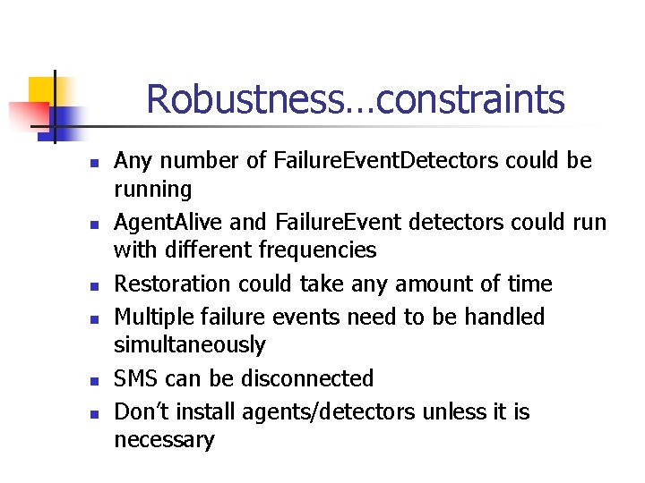 Robustness…constraints n n n Any number of Failure. Event. Detectors could be running Agent.