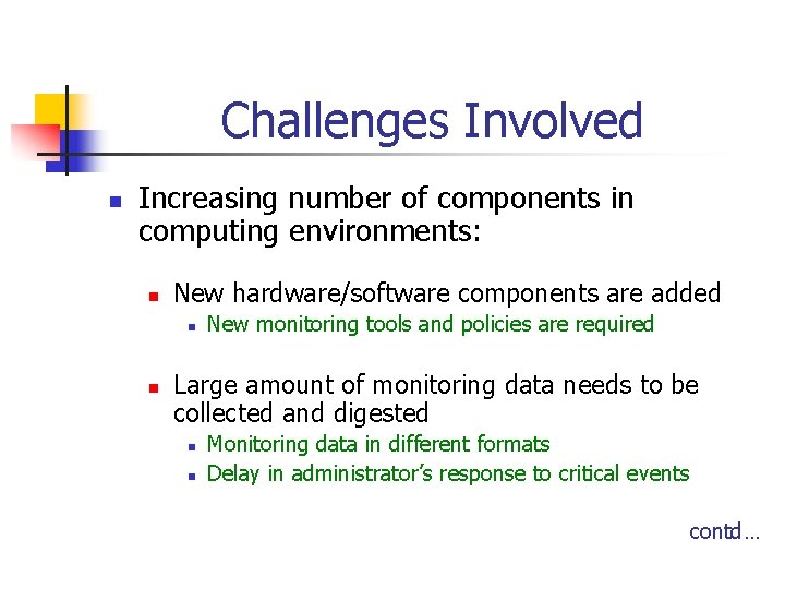 Challenges Involved n Increasing number of components in computing environments: n New hardware/software components