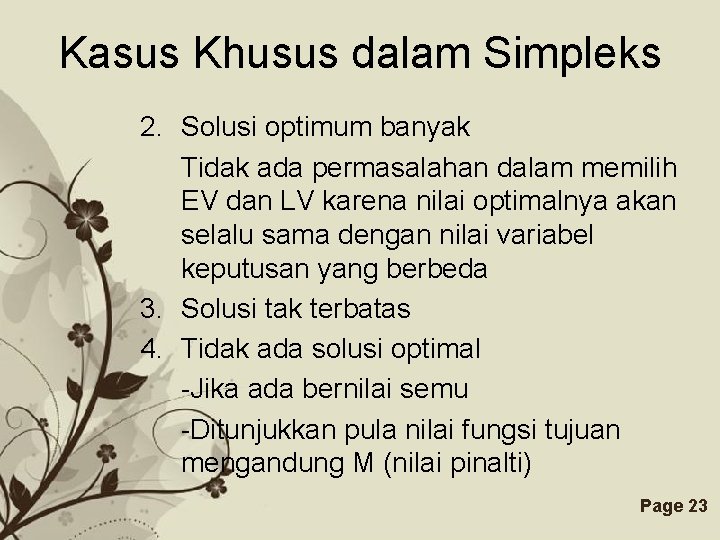 Kasus Khusus dalam Simpleks 2. Solusi optimum banyak Tidak ada permasalahan dalam memilih EV