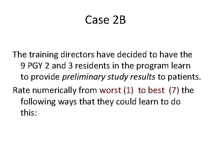 Case 2 B The training directors have decided to have the 9 PGY 2