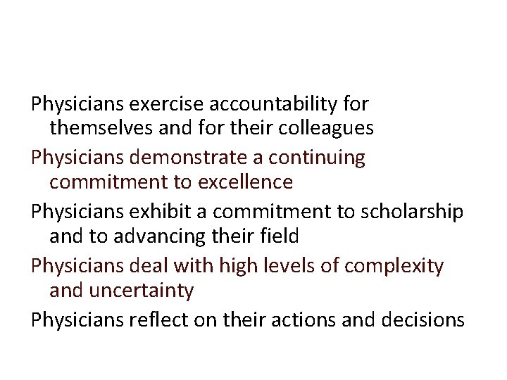Physicians exercise accountability for themselves and for their colleagues Physicians demonstrate a continuing commitment