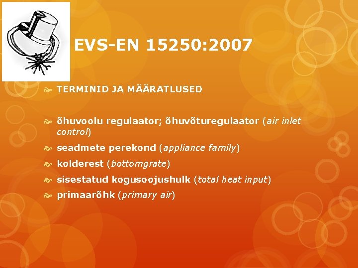 EVS-EN 15250: 2007 TERMINID JA MÄÄRATLUSED õhuvoolu regulaator; õhuvõturegulaator (air inlet control) seadmete perekond