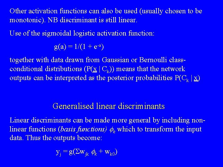 Other activation functions can also be used (usually chosen to be monotonic). NB discriminant