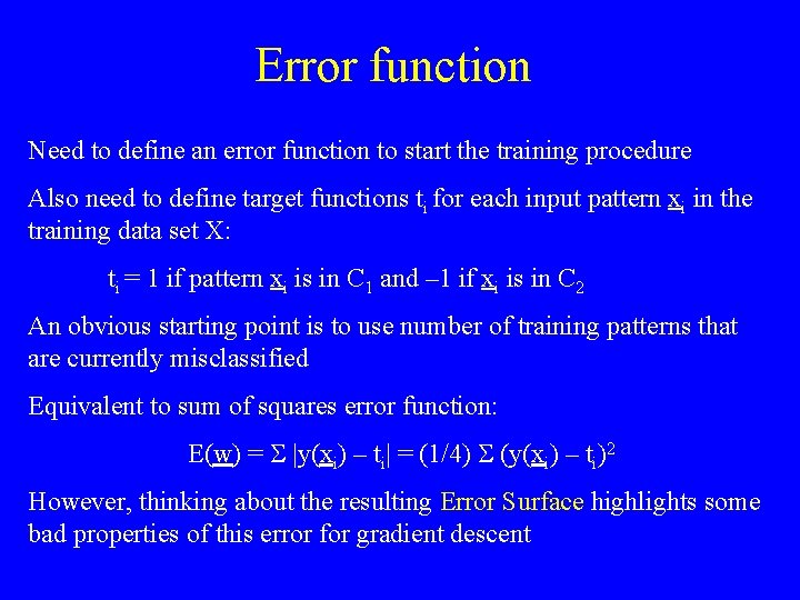 Error function Need to define an error function to start the training procedure Also