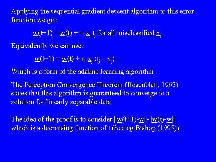 Applying the sequential gradient descent algorithm to this error function we get: w(t+1) =