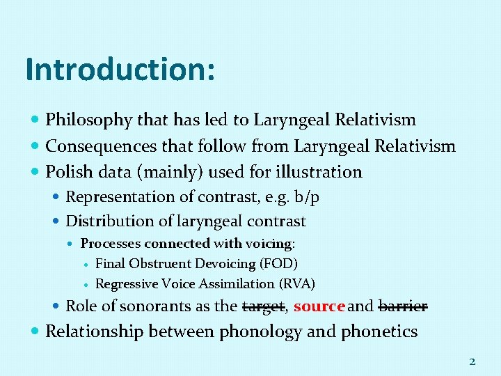 Introduction: Philosophy that has led to Laryngeal Relativism Consequences that follow from Laryngeal Relativism