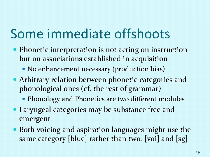 Some immediate offshoots Phonetic interpretation is not acting on instruction but on associations established
