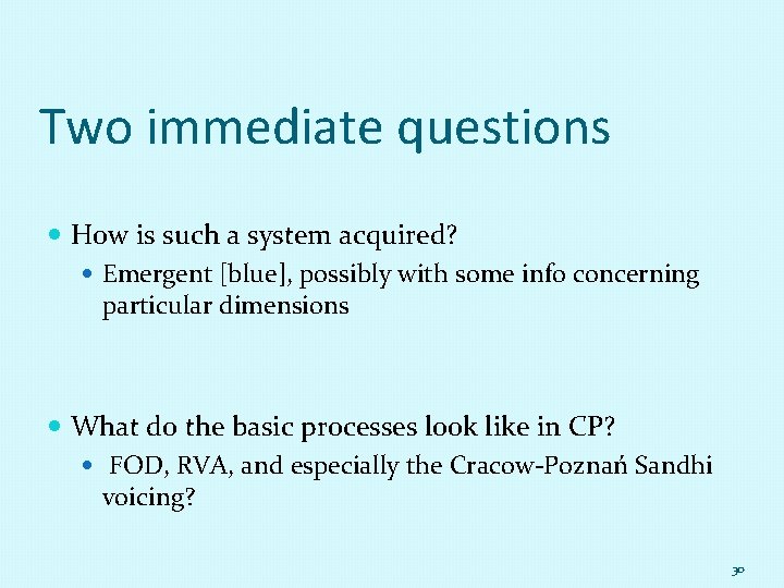 Two immediate questions How is such a system acquired? Emergent [blue], possibly with some