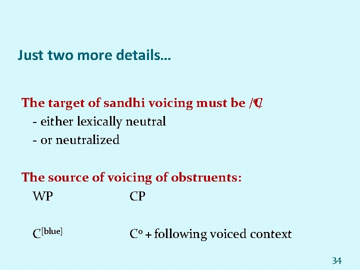 Just two more details… o/ The target of sandhi voicing must be /C -