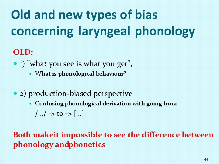 Old and new types of bias concerning laryngeal phonology OLD: 1) "what you see