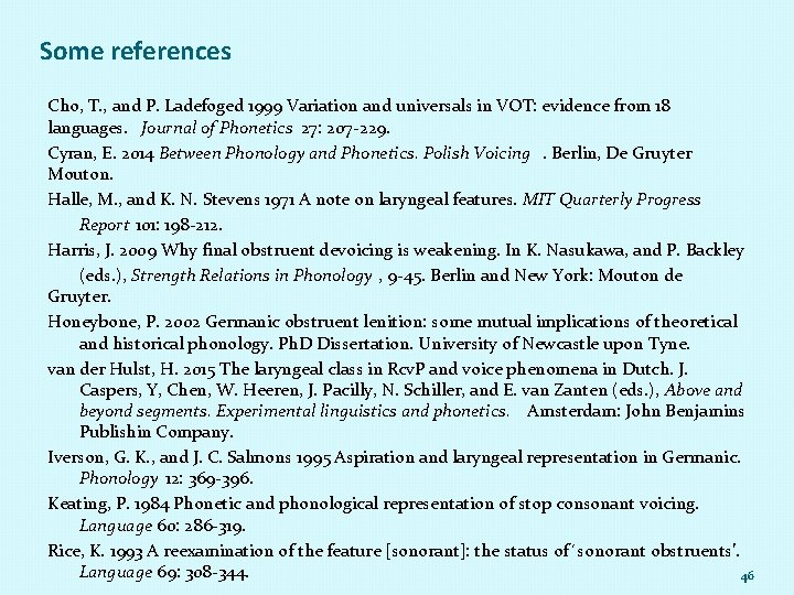 Some references Cho, T. , and P. Ladefoged 1999 Variation and universals in VOT: