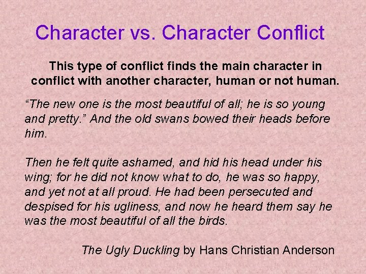 Character vs. Character Conflict This type of conflict finds the main character in conflict