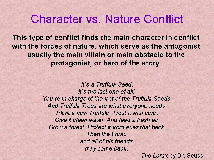 Character vs. Nature Conflict This type of conflict finds the main character in conflict