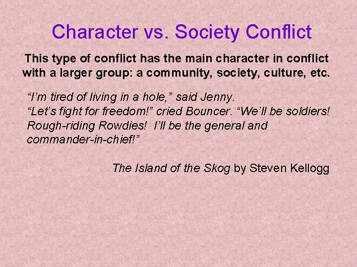 Character vs. Society Conflict This type of conflict has the main character in conflict