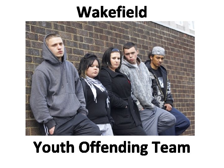 Wakefield Youth Offending Team 