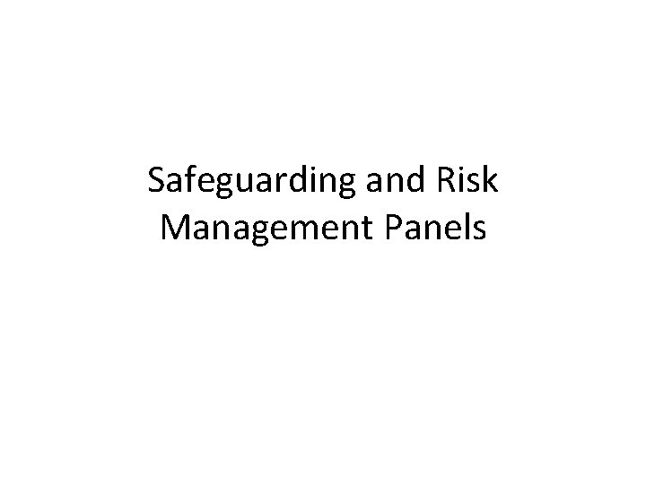 Safeguarding and Risk Management Panels 