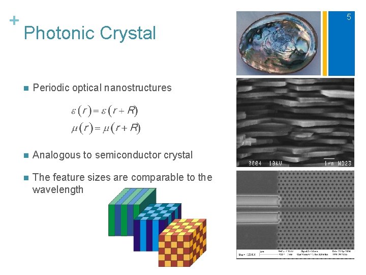 + 5 Photonic Crystal n Periodic optical nanostructures n Analogous to semiconductor crystal n