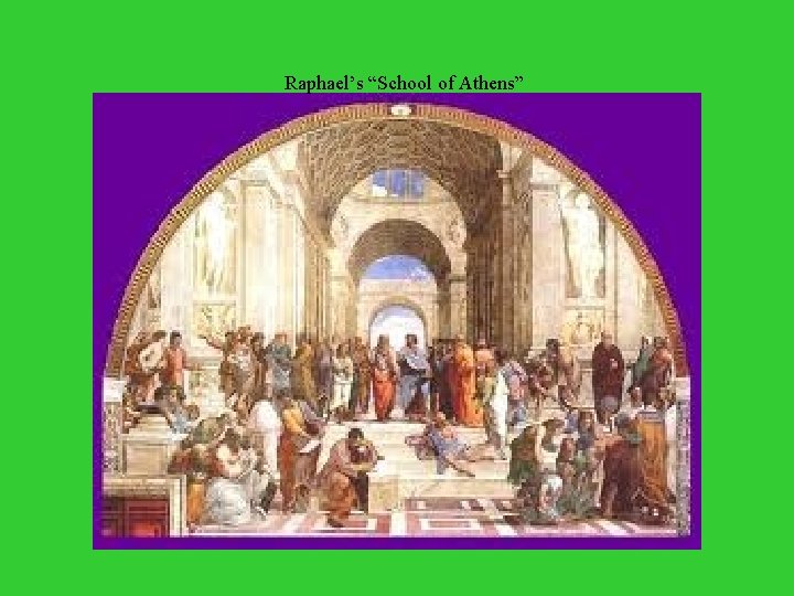  Raphael’s “School of Athens” 