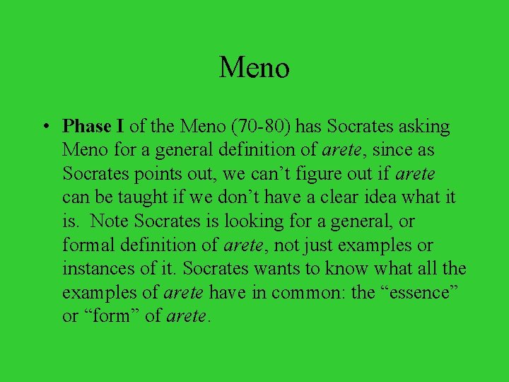 Meno • Phase I of the Meno (70 -80) has Socrates asking Meno for