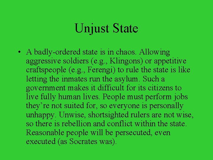 Unjust State • A badly-ordered state is in chaos. Allowing aggressive soldiers (e. g.