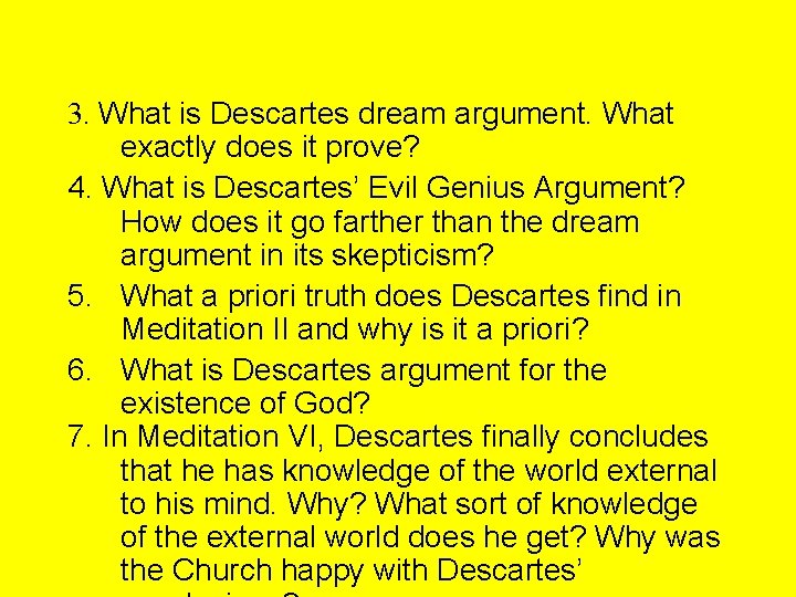 3. What is Descartes dream argument. What exactly does it prove? 4. What is