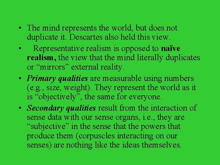  • The mind represents the world, but does not duplicate it. Descartes also