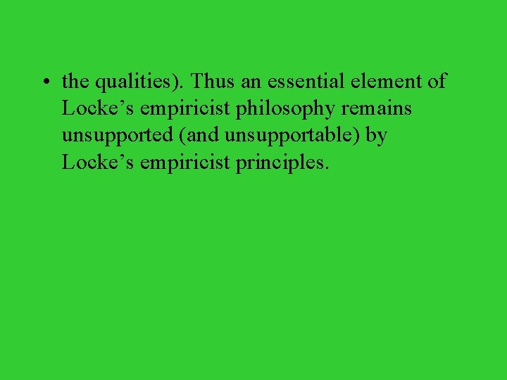  • the qualities). Thus an essential element of Locke’s empiricist philosophy remains unsupported