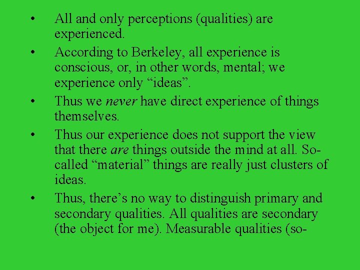  • • • All and only perceptions (qualities) are experienced. According to Berkeley,