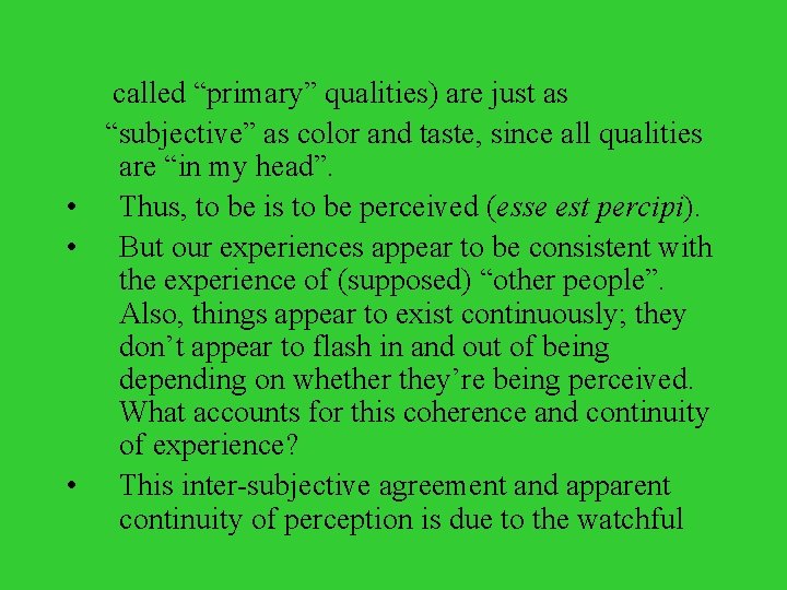  called “primary” qualities) are just as “subjective” as color and taste, since all