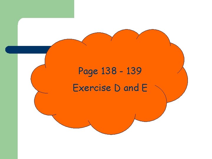 Page 138 - 139 Exercise D and E 