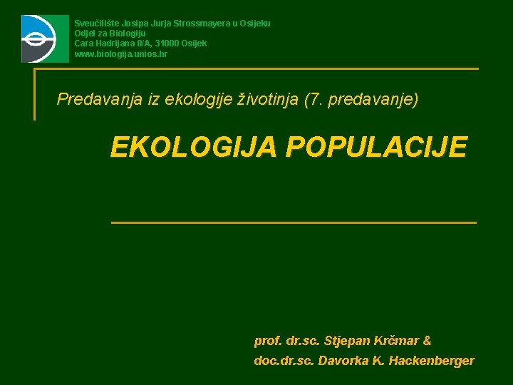 Sveučilište Josipa Jurja Strossmayera u Osijeku Odjel za Biologiju Cara Hadrijana 8/A, 31000 Osijek