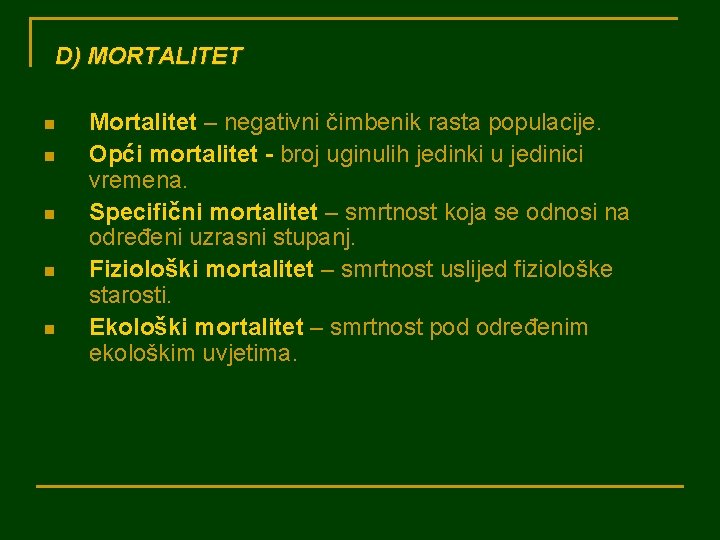 D) MORTALITET n n n Mortalitet – negativni čimbenik rasta populacije. Opći mortalitet -