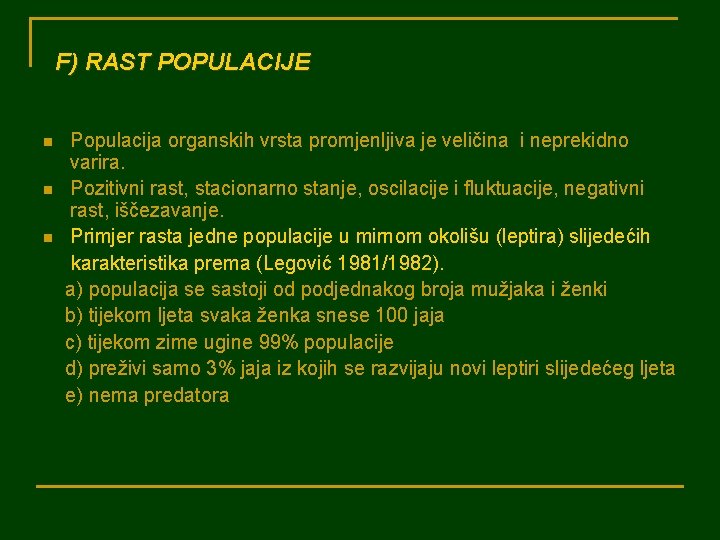 F) RAST POPULACIJE n n n Populacija organskih vrsta promjenljiva je veličina i neprekidno