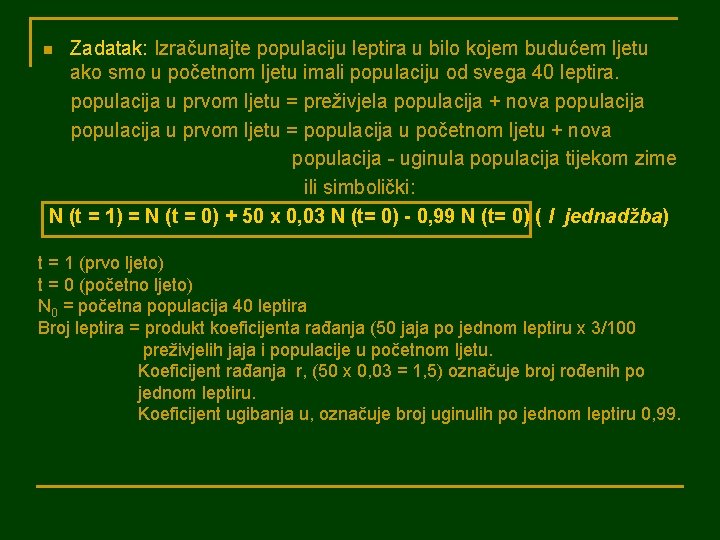 Zadatak: Izračunajte populaciju leptira u bilo kojem budućem ljetu ako smo u početnom ljetu
