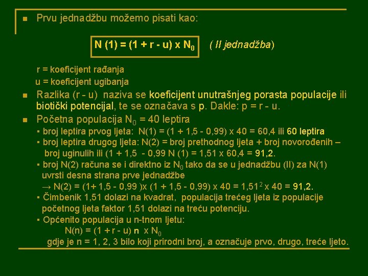n Prvu jednadžbu možemo pisati kao: N (1) = (1 + r - u)