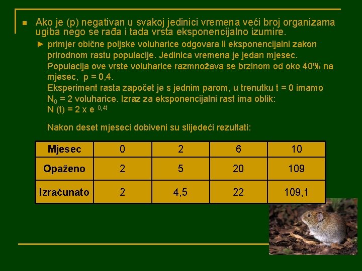 n Ako je (p) negativan u svakoj jedinici vremena veći broj organizama ugiba nego