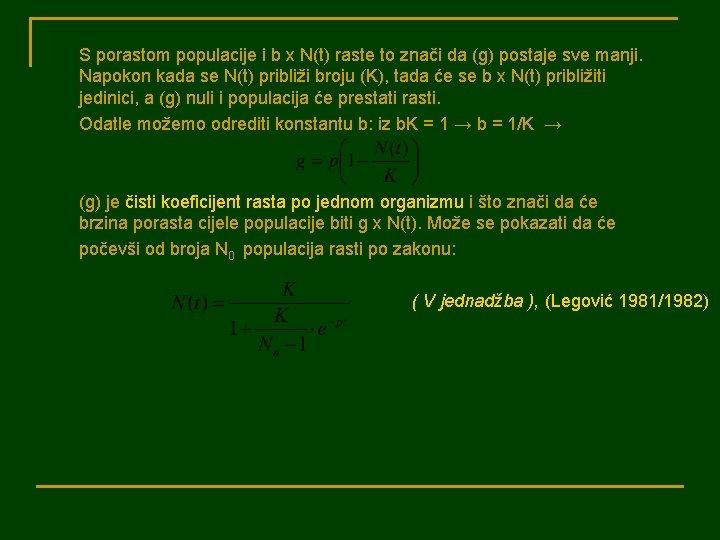 S porastom populacije i b x N(t) raste to znači da (g) postaje sve