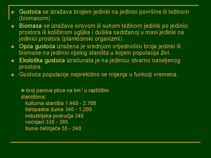 n n n Gustoća se izražava brojem jedinki na jedinici površine ili težinom (biomasom).