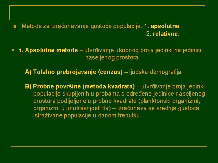 n Metode za izračunavanje gustoće populacije: 1. apsolutne 2. relativne. § 1. Apsolutne metode