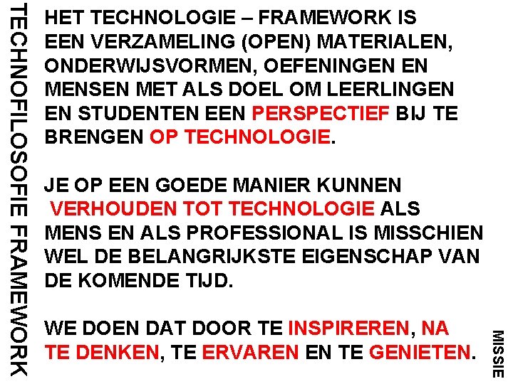 JE OP EEN GOEDE MANIER KUNNEN VERHOUDEN TOT TECHNOLOGIE ALS MENS EN ALS PROFESSIONAL