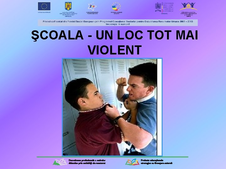 ŞCOALA - UN LOC TOT MAI VIOLENT 