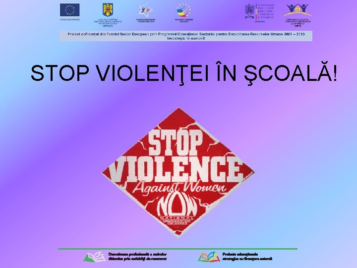 STOP VIOLENŢEI ÎN ŞCOALĂ! 