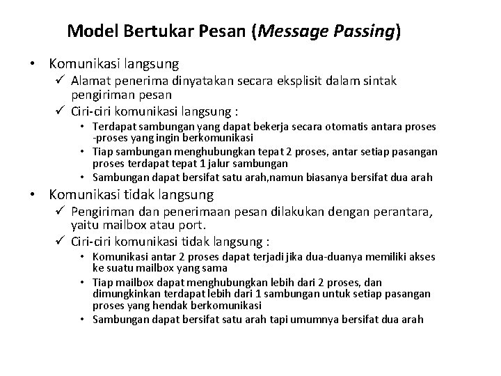 Model Bertukar Pesan (Message Passing) • Komunikasi langsung ü Alamat penerima dinyatakan secara eksplisit