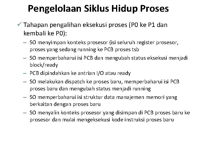 Pengelolaan Siklus Hidup Proses ü Tahapan pengalihan eksekusi proses (P 0 ke P 1