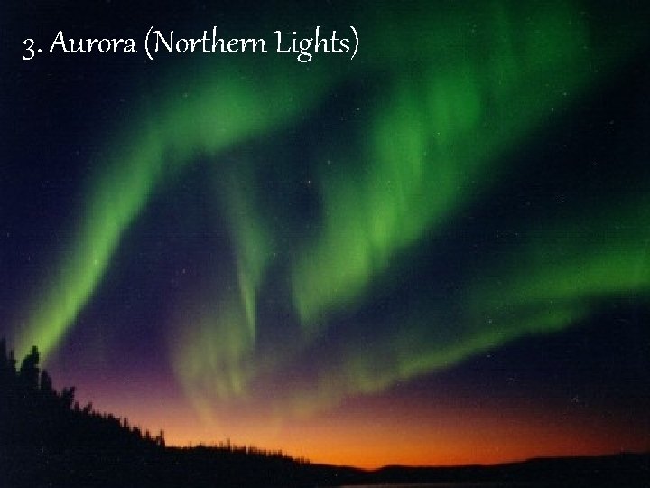 3. Aurora (Northern Lights) 