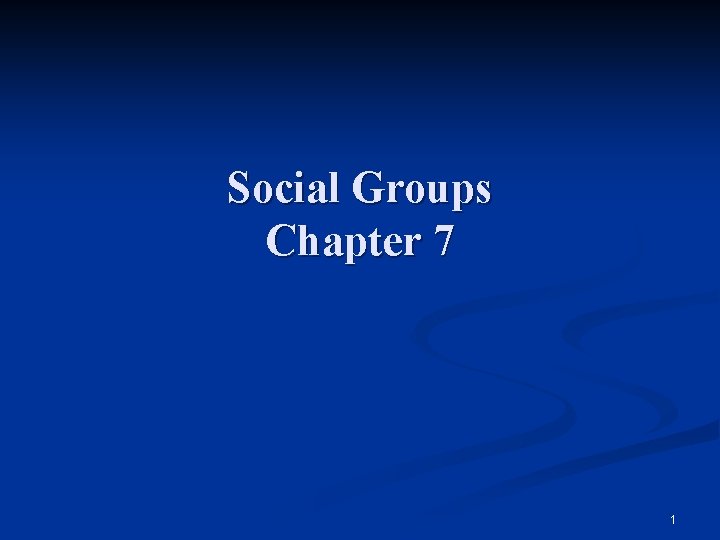 Social Groups Chapter 7 1 The Group n